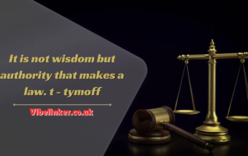 It Is Not Wisdom But Authority That Makes a Law. T - Tymoff