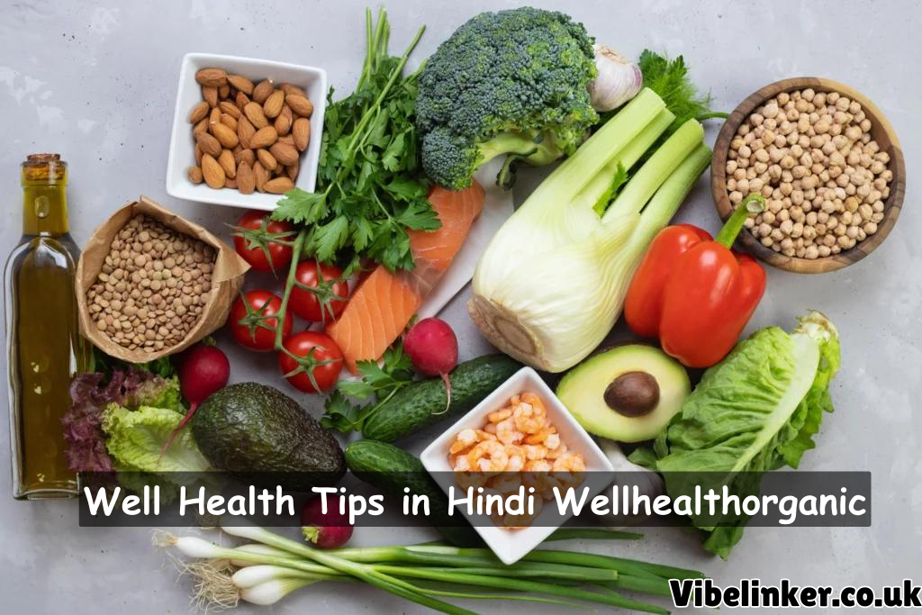 Well Health Tips in Hindi Wellhealthorganic: Comprehensive Health Tips for a Balanced Lifestyle