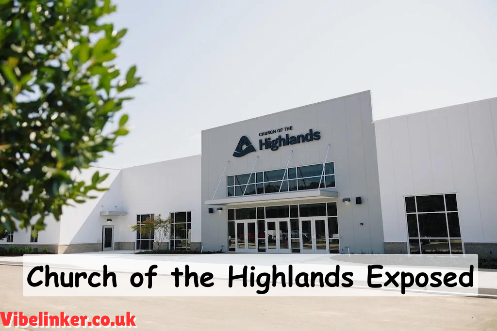 Church of the Highlands Exposed: A Closer Look at Controversies and Criticisms