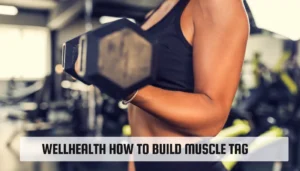 WellHealth How to Build Muscle Tag