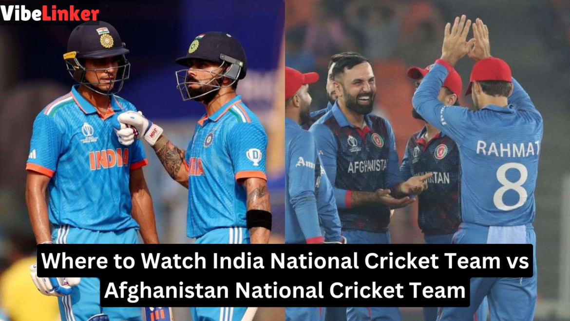 Where to Watch India National Cricket Team vs Afghanistan National Cricket Team