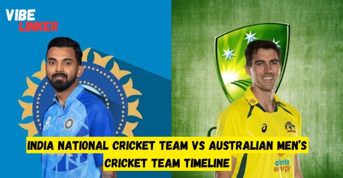 India National Cricket Team vs Australian Men’s Cricket Team Timeline