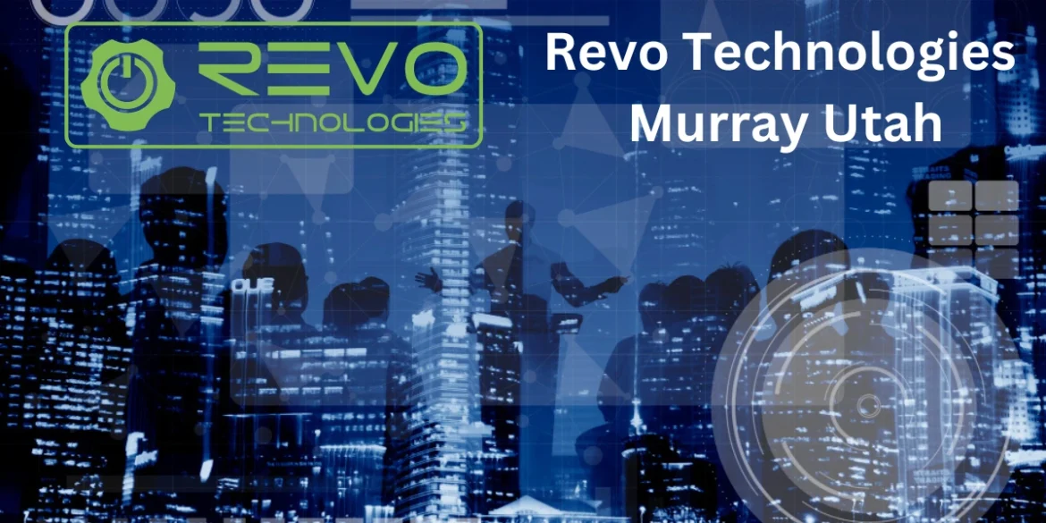 Revo Technologies Murray Utah: Pioneering Innovation in the Heart of Tech Growth