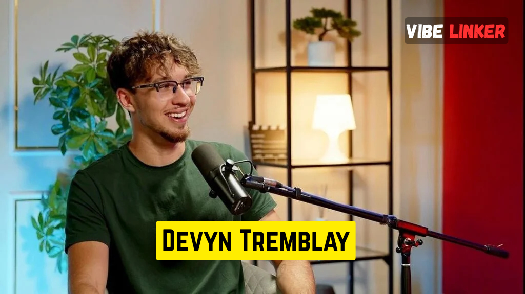 Devyn Tremblay: A Journey Through Influence Impact and Identity