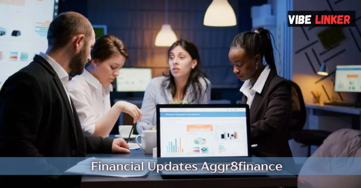 Financial Updates Aggr8Finance: Real-Time Insights for Smarter Investing