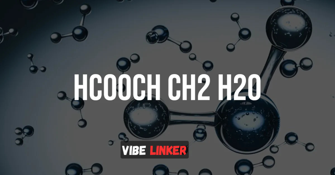 HCOOCH CH2 H2O: Reaction Explained Products Mechanism and Uses