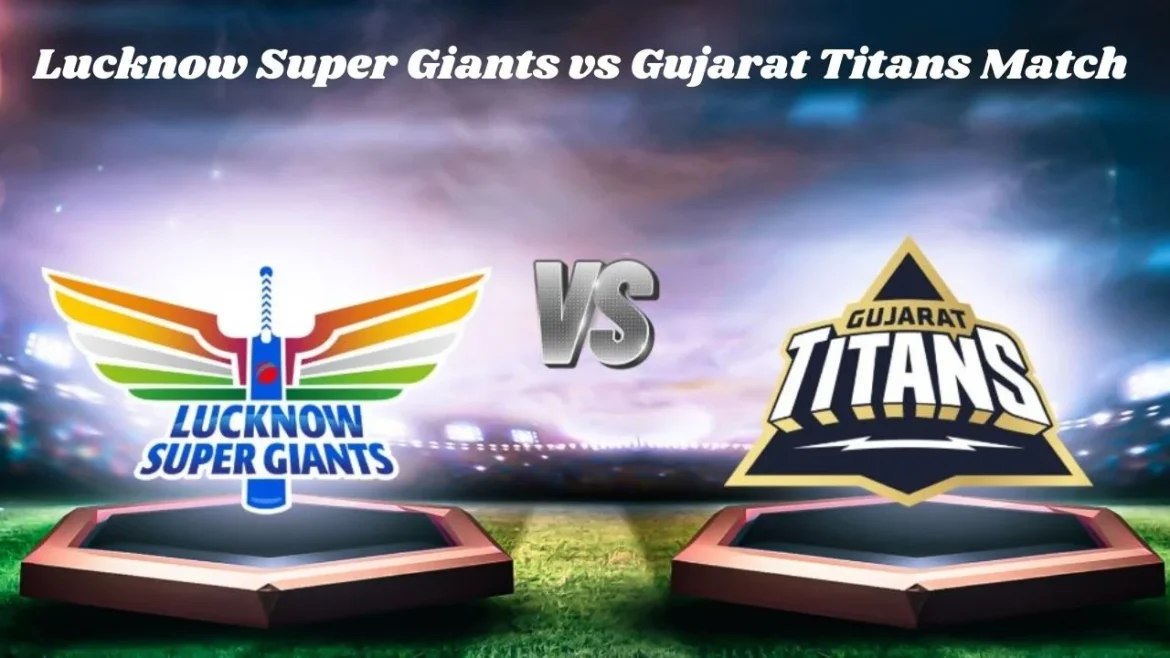 Lucknow Super Giants vs Gujarat Titans Match Scorecard